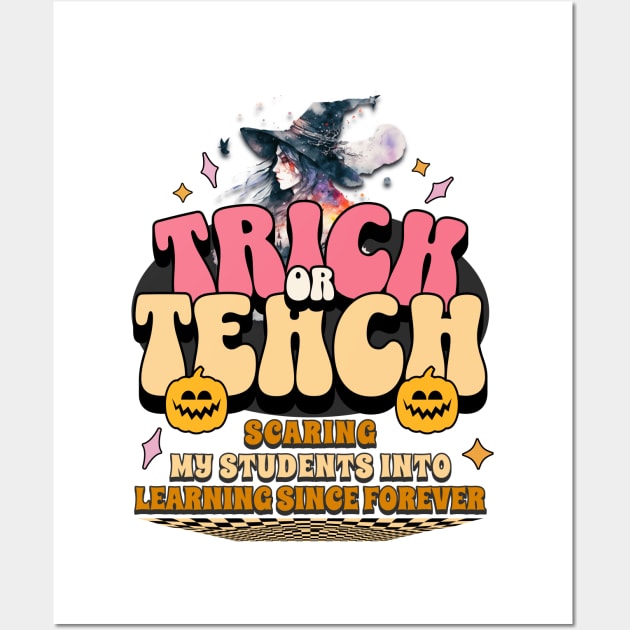 Trick or Teach for Teachers Halloween Wall Art by antarte